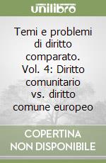 Temi e problemi di diritto comparato. Vol. 4: Diritto comunitario vs. diritto comune europeo
