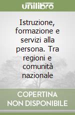 Istruzione, formazione e servizi alla persona. Tra regioni e comunità nazionale