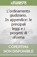 L'ordinamento giudiziario. In appendice: le principali leggi e i progetti di riforma libro