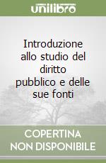 Introduzione allo studio del diritto pubblico e delle sue fonti libro