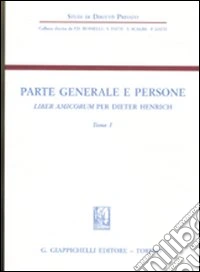 Parte generale e persone. Liber amicorum per Dieter Henrich. Vol. 1 libro