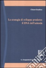 La strategia di sviluppo prodotto: il DNA dell'azienda