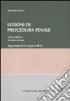 Lezioni di procedura penale. Aggiornata al 31 agosto 2011 libro