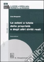 Le azioni a difesa della proprietà e del possesso. Vol. 1: Le azioni a tutela della proprietà e degli altri diritti reali libro