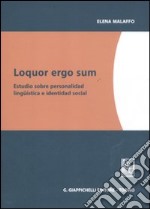 Loquor ergo sum. Estudio sobre personalidad linguistica e identidad social libro