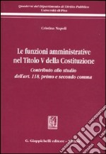 Le funzioni amministrative nel titolo V della Costituzione. Contributo allo studio dell'art. 118, primo e secondo comma libro