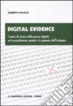 Digital evidence. I mezzi di ricerca della prova digitale nel procedimento penale e le garanzie dell'indagato libro