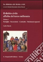 Il diritto civile all'alba del terzo millennio. Vol. 1: Famiglia. Successioni. Contratto. Patrimoni separati libro