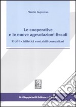 Le cooperative e le nuove agevolazioni fiscali. Profili civilistici contabili comunitari