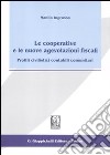 Le cooperative e le nuove agevolazioni fiscali. Profili civilistici contabili comunitari libro