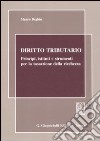 Diritto tributario. Principi, istituti e strumenti per la tassazione della ricchezza libro