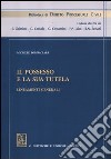 Il possesso e la sua tutela. Lineamenti generali libro di Fornaciari Michele