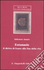 Eutanasie. Il diritto di fronte alla fine della vita libro