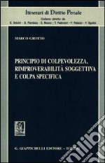 Principio di colpevolezza, rimproverabiltà soggettiva e colpa specifica libro