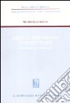 Diritto dispositivo contrattuale. Funzioni, usi, problemi libro di Grondona Mauro