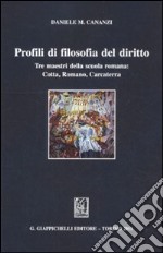 Profili di filosofia del diritto. Tre maestri della scuola romana: Cotta, Romano, Carcaterra libro