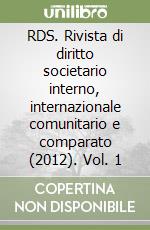 RDS. Rivista di diritto societario interno, internazionale comunitario e comparato (2012). Vol. 1 libro