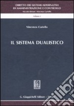 Diritto dei sistemi alternativi di amministrazione e controllo. Vol. 1: Il sistema dualistico libro