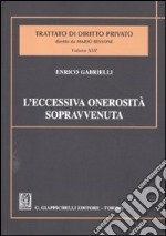 L'eccessiva onerosità sopravvenuta. Estratto da «Trattato di diritto privato» diretto da Mario Bessone. Volume XIII - Tomo VIII libro