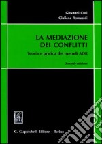 La mediazione dei conflitti. Teoria e pratica dei metodi ADR