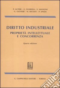 Diritto industriale. Proprietà intellettuale e concorrenza