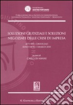 Soluzioni giudiziali e soluzioni negoziate delle crisi di impresa. Atti del Convegno (Benevento, 5 marzo 2010) libro