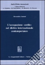 L'occupazione «ostile» nel diritto internazionale contemporaneo