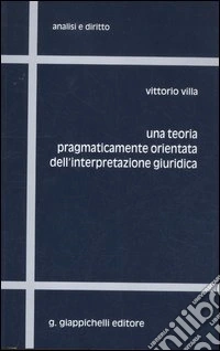 Una teoria pragmaticamente orientata dell'interpretazione giuridica