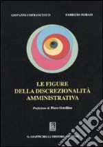 Le figure della discrezionalità amministrativa libro