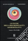 Le figure della discrezionalità amministrativa libro