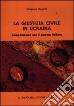 La giustizia civile in Ucraina. Comparazione con il sistema italiano