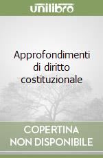 Approfondimenti di diritto costituzionale libro