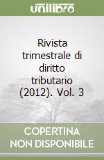 Rivista trimestrale di diritto tributario (2012). Vol. 3 libro