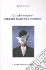 Cittadini e stranieri nel diritto privato della modernità