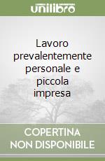 Lavoro prevalentemente personale e piccola impresa