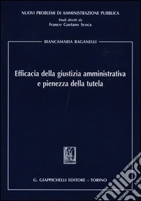 Efficacia della giustizia amministrativa e pienezza della tutela libro