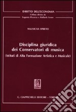 Disciplina giuridica dei conservatori di musica (Istituti di alta formazione artistica e musicale) libro