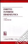 Diritto interessi ermeneutica libro di Ballarini A. (cur.)