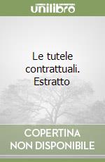 Le tutele contrattuali. Estratto libro