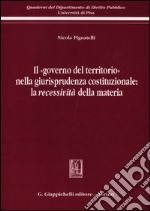 Il «governo del territorio» nella giurisprudenza costituzionale: la recessività della materia libro