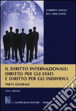 Il diritto internazionale. Diritto per gli stati e diritto per gli individui. Parte generale libro