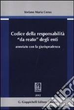 Codice della responsabilità «da reato» degli enti annotato con la giurisprudenza