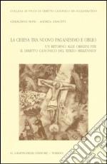 La chiesa tra nuovo paganesimo e oblio. Un ritorno alle origini per il diritto canonico del terzo millennio? libro