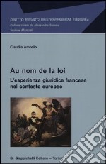 Au nom de la loi. L'esperienza giuridica francese nel contesto europeo