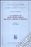 La filosofia di Lucio Anneo Seneca tra etica, diritto e politica libro