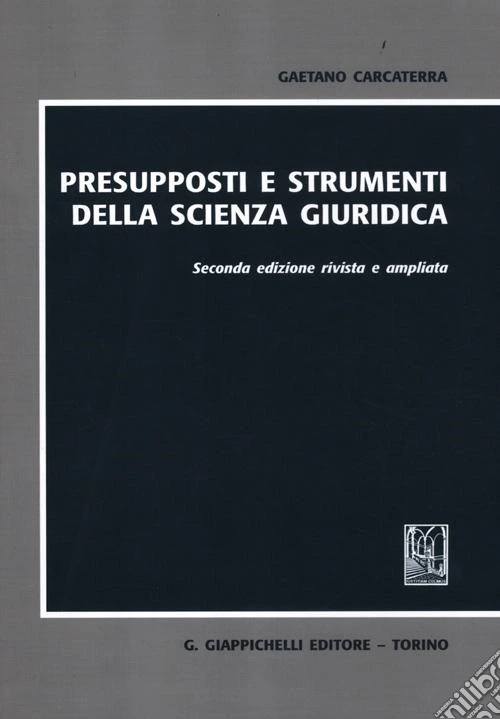 Presupposti e strumenti della scienza giuridica