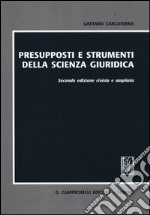 Presupposti e strumenti della scienza giuridica libro