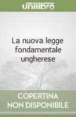 La nuova legge fondamentale ungherese libro