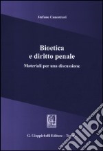 Bioetica e diritto penale. Materiali per una discussione libro