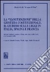 La «manutenzione» della giustizia costituzionale. Il giudizio sulle leggi in Italia, Spagna e Francia. Atti del seminario (Roma, 18 novembre 2011) libro